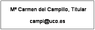 Cuadro de texto:  M Carmen del Campillo, Titular
campi@uco.es
