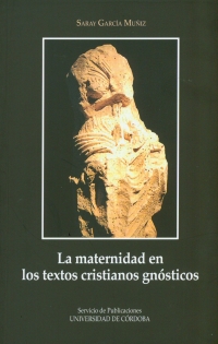 “La maternidad en los textos gnósticos cristianos”, nuevo libro el Servicio de Publicaciones de la Universidad de Córdoba
