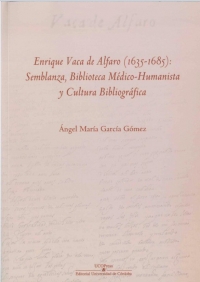 'Enrique Vaca de Alfaro (1635-1685): Semblanza, Biblioteca Mdico-Humanista y Cultura Bibliogrfica', nuevo libro editado por UCOPress