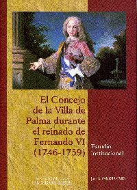 El Concejo de la villa de Palma durante el reinado de Fernando VI ( 1746-1759), nuevo libro del Servicio de Publicaciones de la Universidad de Córdoba