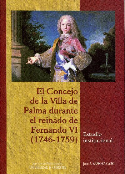 El Concejo de la villa de Palma durante el reinado de Fernando VI ( 1746-1759), nuevo libro del Servicio de Publicaciones de la Universidad de Córdoba