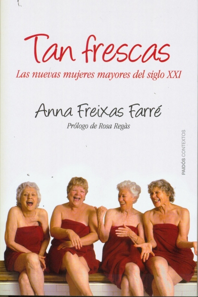 La profesora Anna Freixas analiza el cambio de rol de las mujeres mayores en su libro Tan Frescas
