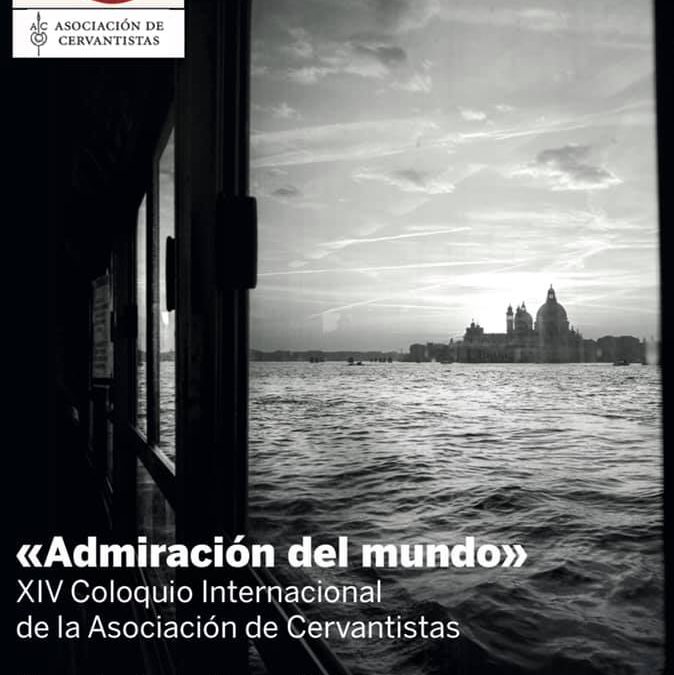 Admiración del mundo: XIV Coloquio Internacional de la Asociación de Cervantistas