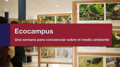 #LaUCOenAbierto | Ecocampus. Una semana para concienciar sobre el medio ambiente