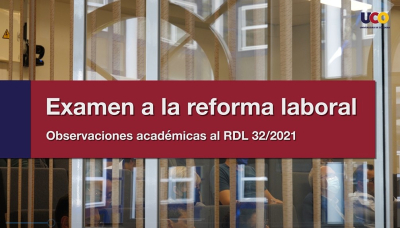 #LaUCOenAbierto | Examen a la reforma laboral. Observaciones académicas al RDL 32/2021