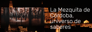 “La Mezquita de Córdoba universo de saberes”, nuevo MOOC de la Universidad de Córdoba