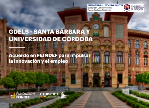 GDELS-Santa Bárbara Sistemas y la Universidad de Córdoba ponen en práctica en FEINDEF su acuerdo para impulsar la innovación y el empleo